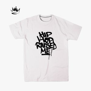 Hip hop raised me bela majica